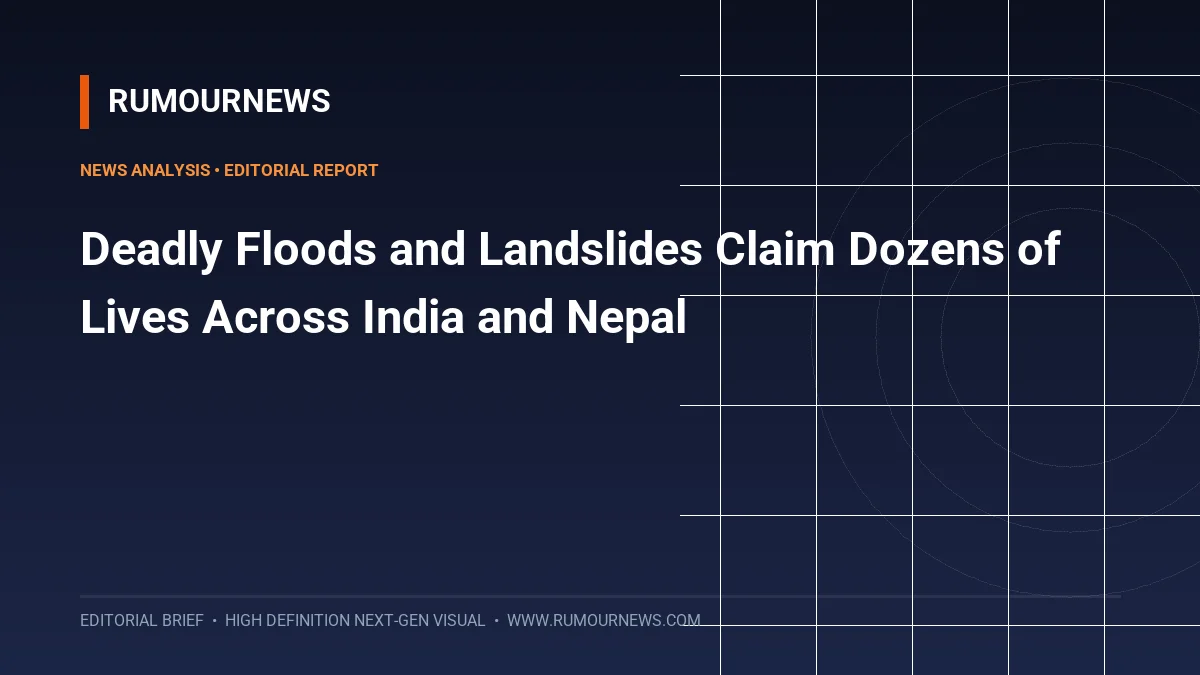 Deadly Floods and Landslides Claim Dozens of Lives Across India and Nepal