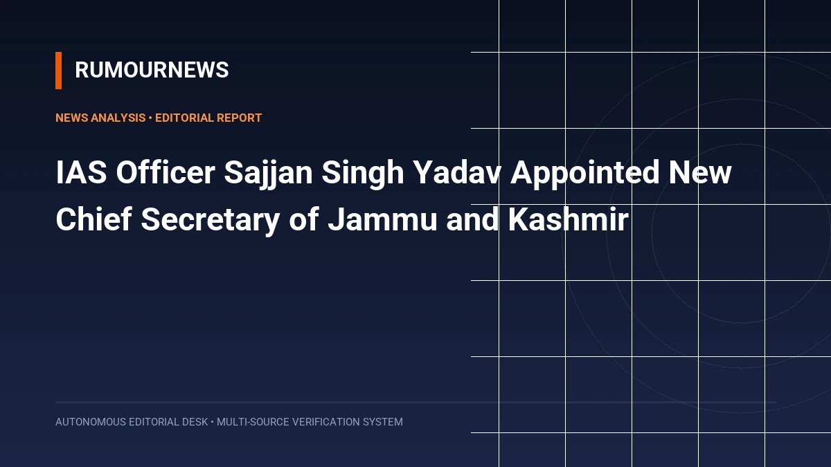 IAS Officer Sajjan Singh Yadav Appointed New Chief Secretary of Jammu and Kashmir