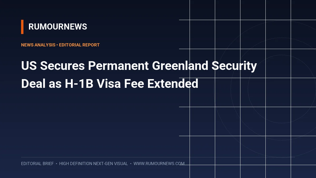 US Secures Permanent Greenland Security Deal as H-1B Visa Fee Extended