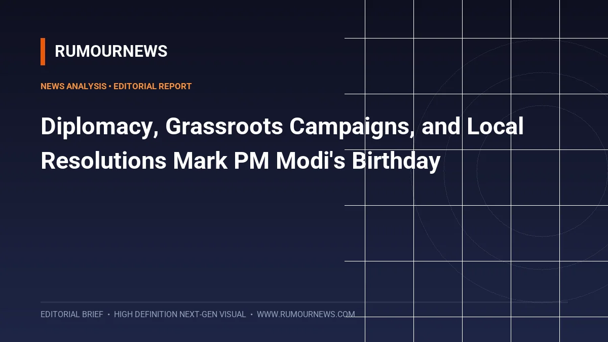 Diplomacy, Grassroots Campaigns, and Local Resolutions Mark PM Modi's Birthday
