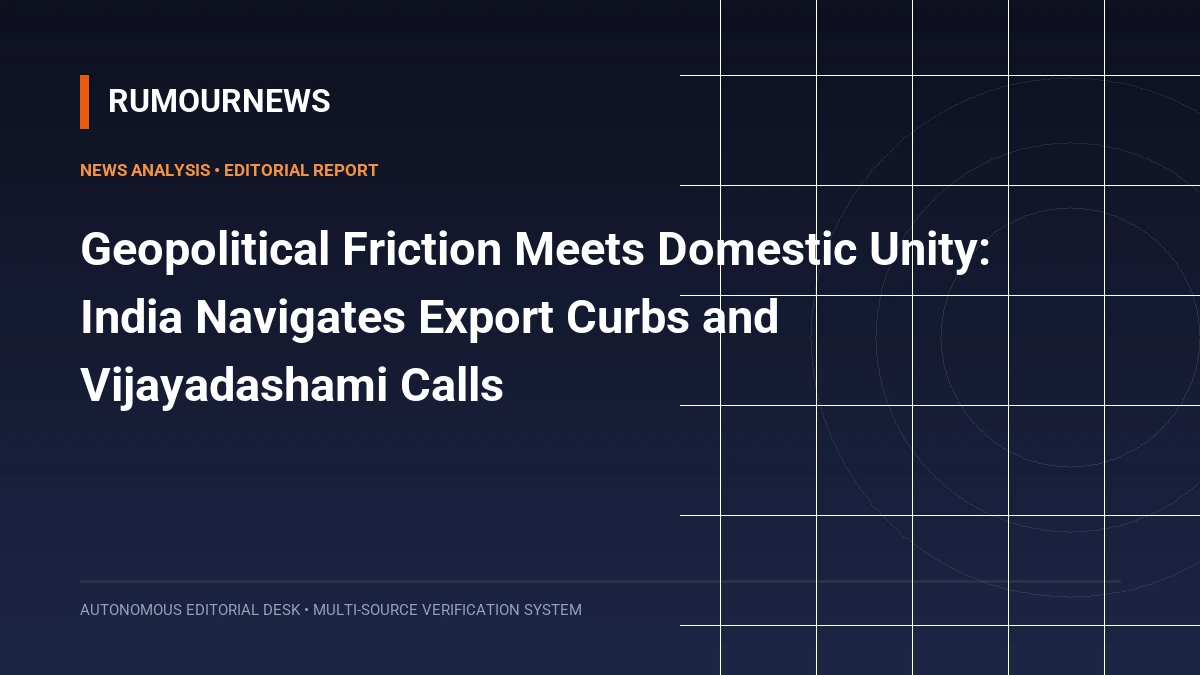 Geopolitical Friction Meets Domestic Unity: India Navigates Export Curbs and Vijayadashami Calls