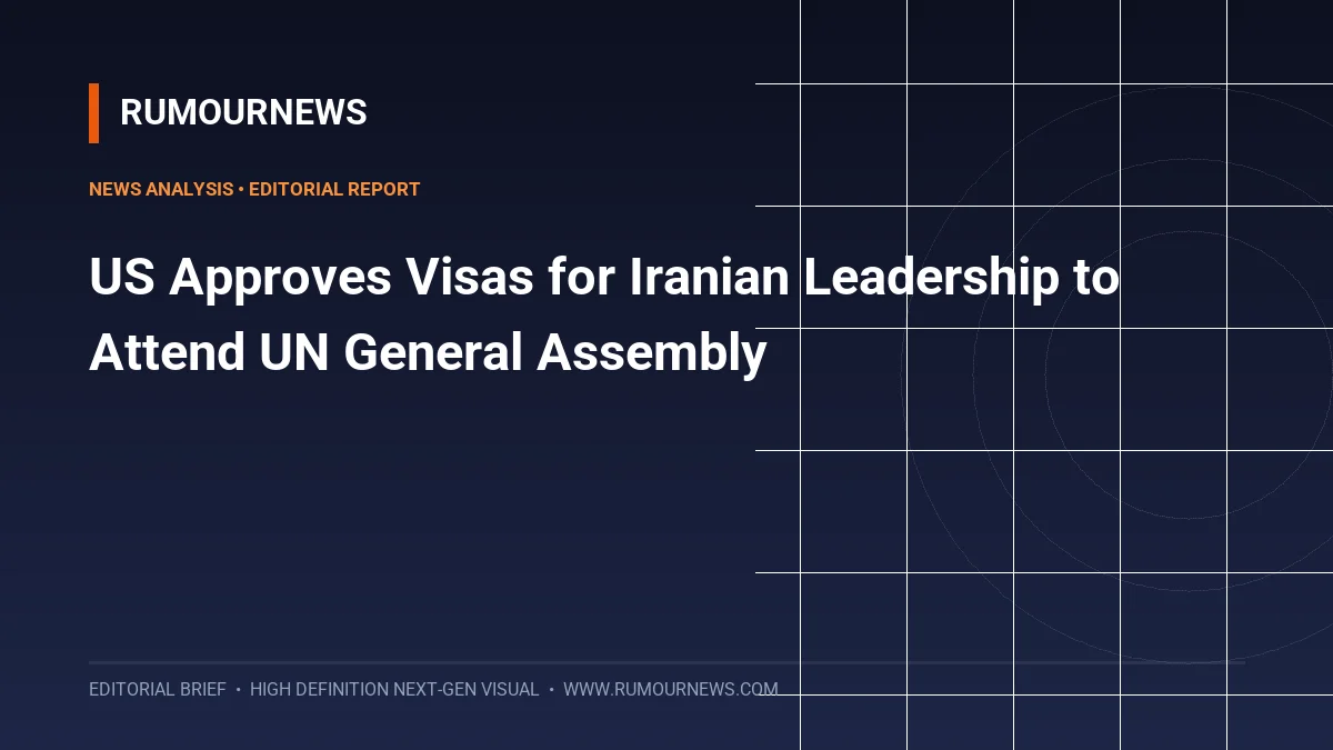 US Approves Visas for Iranian Leadership to Attend UN General Assembly