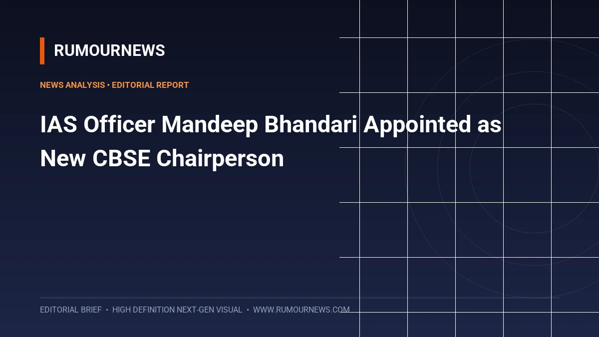 IAS Officer Mandeep Bhandari Appointed as New CBSE Chairperson
