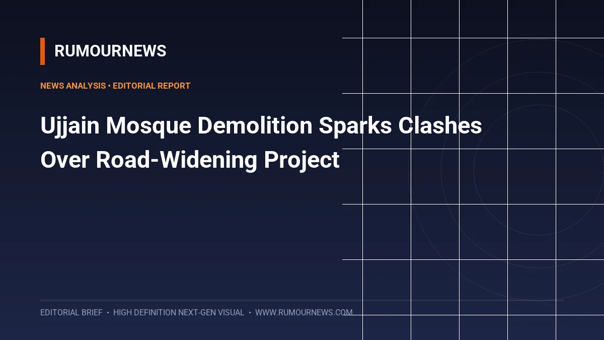 Ujjain Mosque Demolition Sparks Clashes Over Road-Widening Project