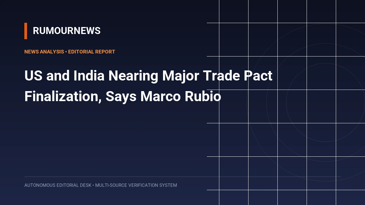US and India Nearing Major Trade Pact Finalization, Says Marco Rubio
