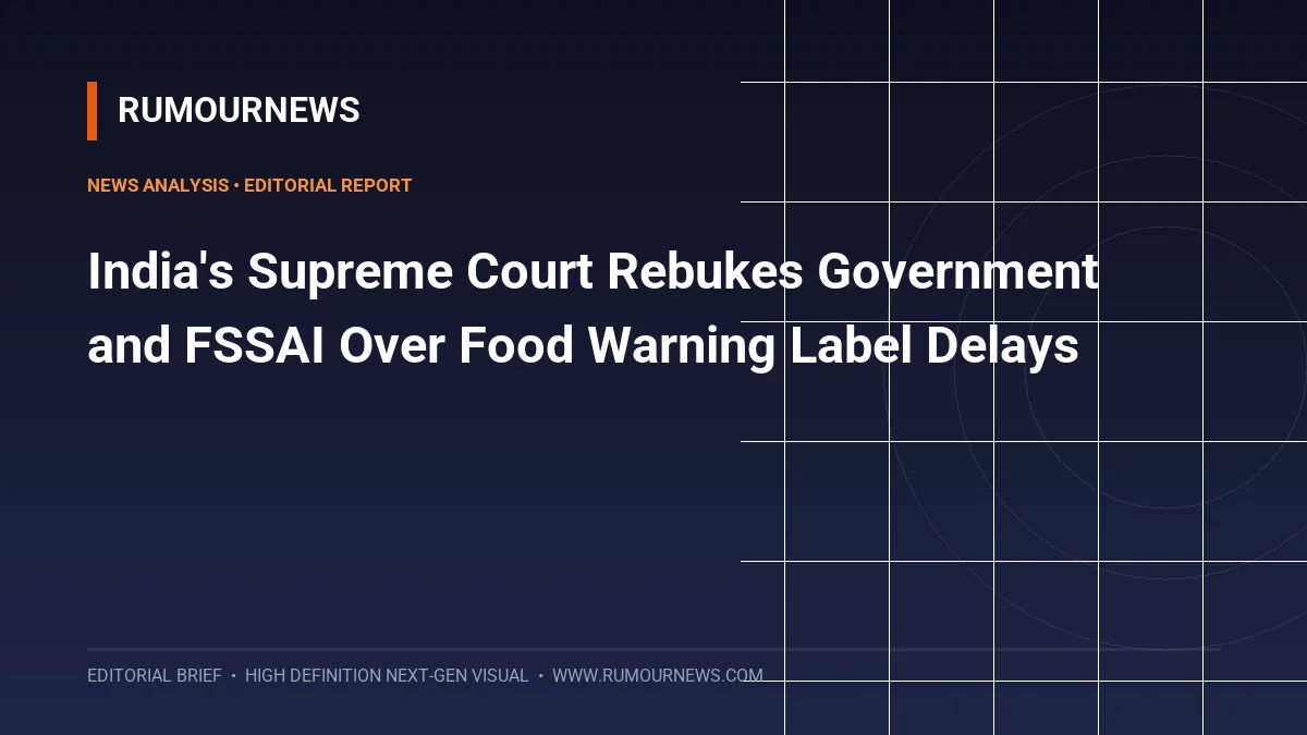 India's Supreme Court Rebukes Government and FSSAI Over Food Warning Label Delays