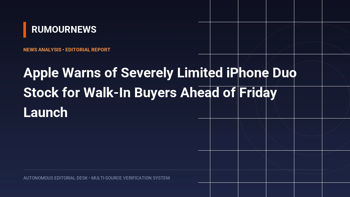 Apple Warns of Severely Limited iPhone Duo Stock for Walk-In Buyers Ahead of Friday Launch