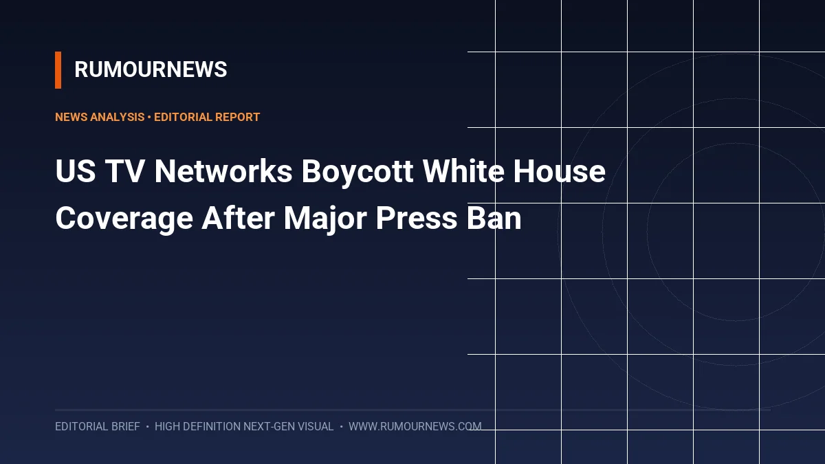 US TV Networks Boycott White House Coverage After Major Press Ban