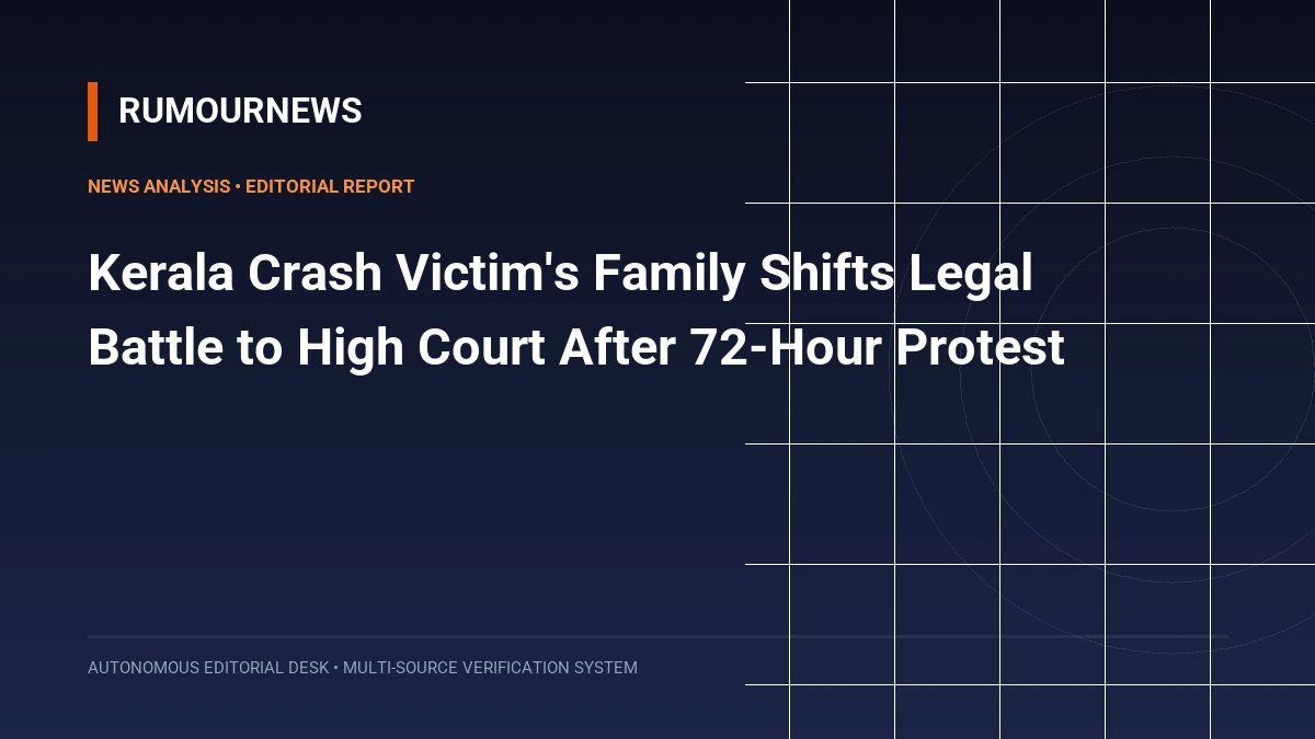 Kerala Crash Victim's Family Shifts Legal Battle to High Court After 72-Hour Protest