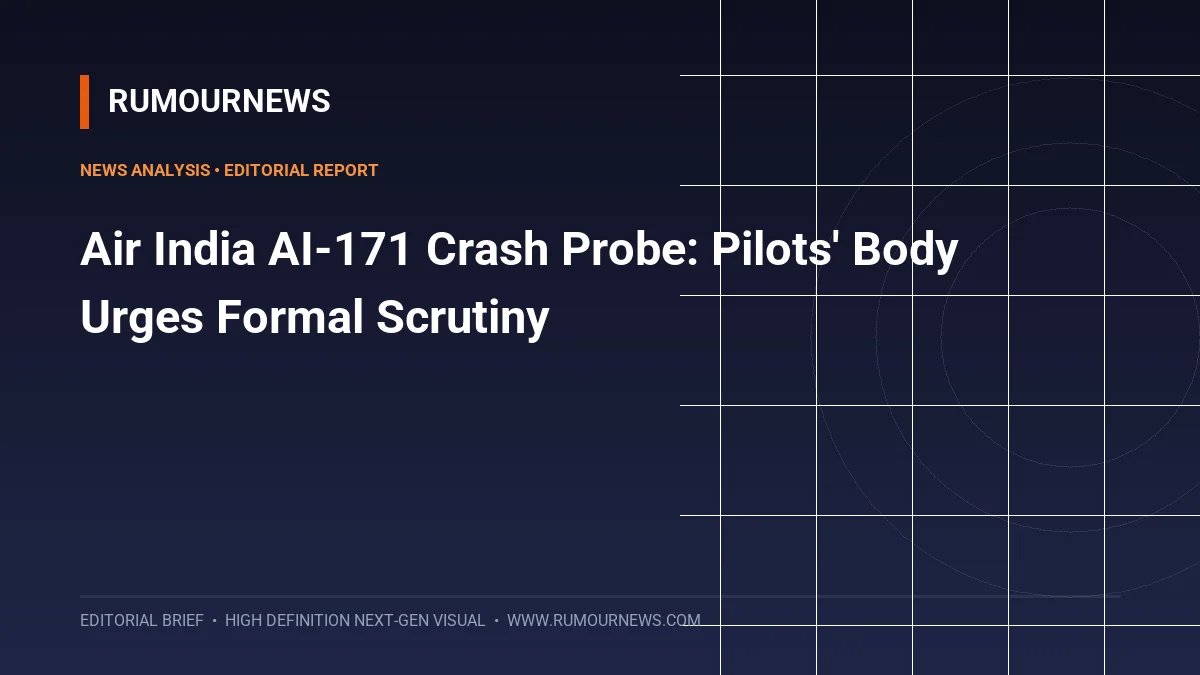 Air India AI-171 Crash Probe: Pilots' Body Urges Formal Scrutiny