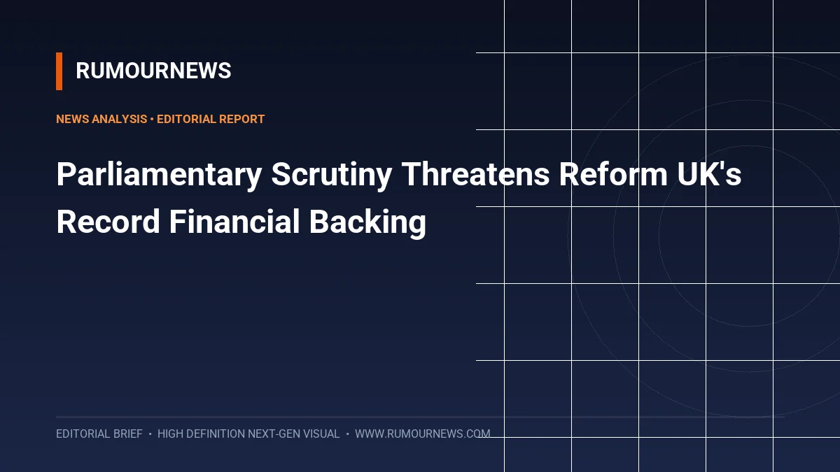 Parliamentary Scrutiny Threatens Reform UK's Record Financial Backing