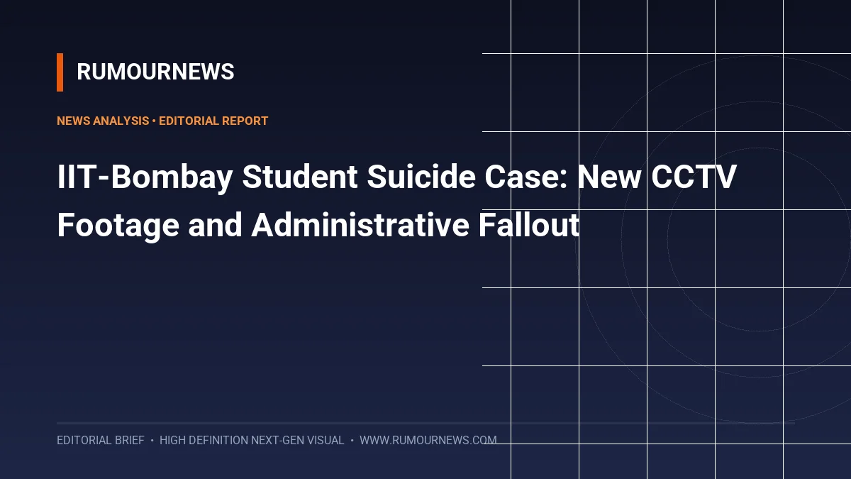 IIT-Bombay Student Suicide Case: New CCTV Footage and Administrative Fallout