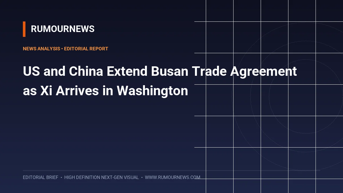 US and China Extend Busan Trade Agreement as Xi Arrives in Washington