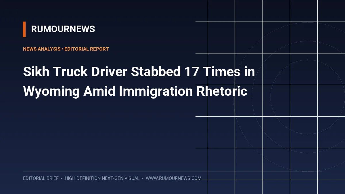 Sikh Truck Driver Stabbed 17 Times in Wyoming Amid Immigration Rhetoric