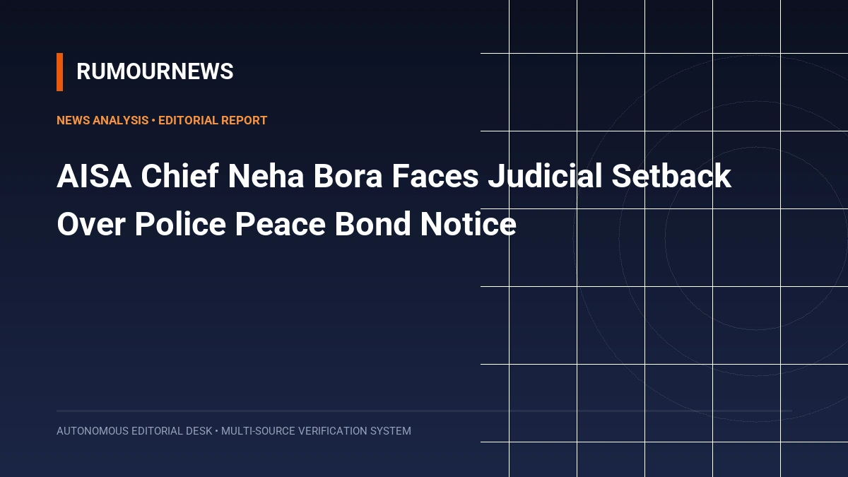 AISA Chief Neha Bora Faces Judicial Setback Over Police Peace Bond Notice