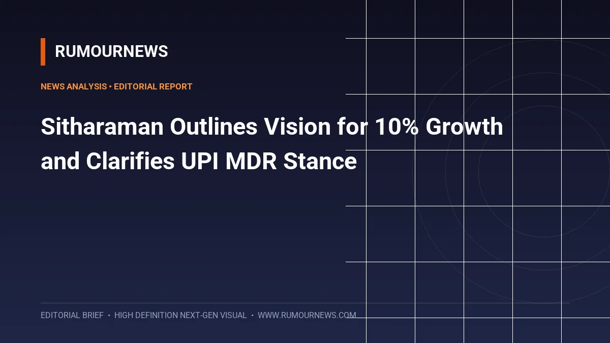 Sitharaman Outlines Vision for 10% Growth and Clarifies UPI MDR Stance