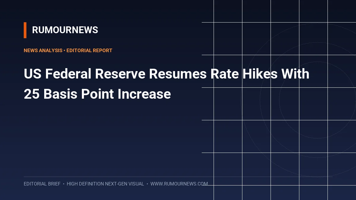 US Federal Reserve Resumes Rate Hikes With 25 Basis Point Increase