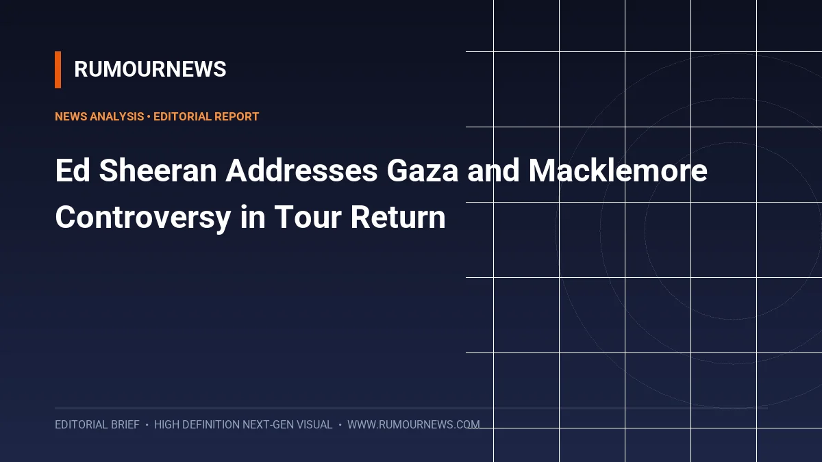 Ed Sheeran Addresses Gaza and Macklemore Controversy in Tour Return