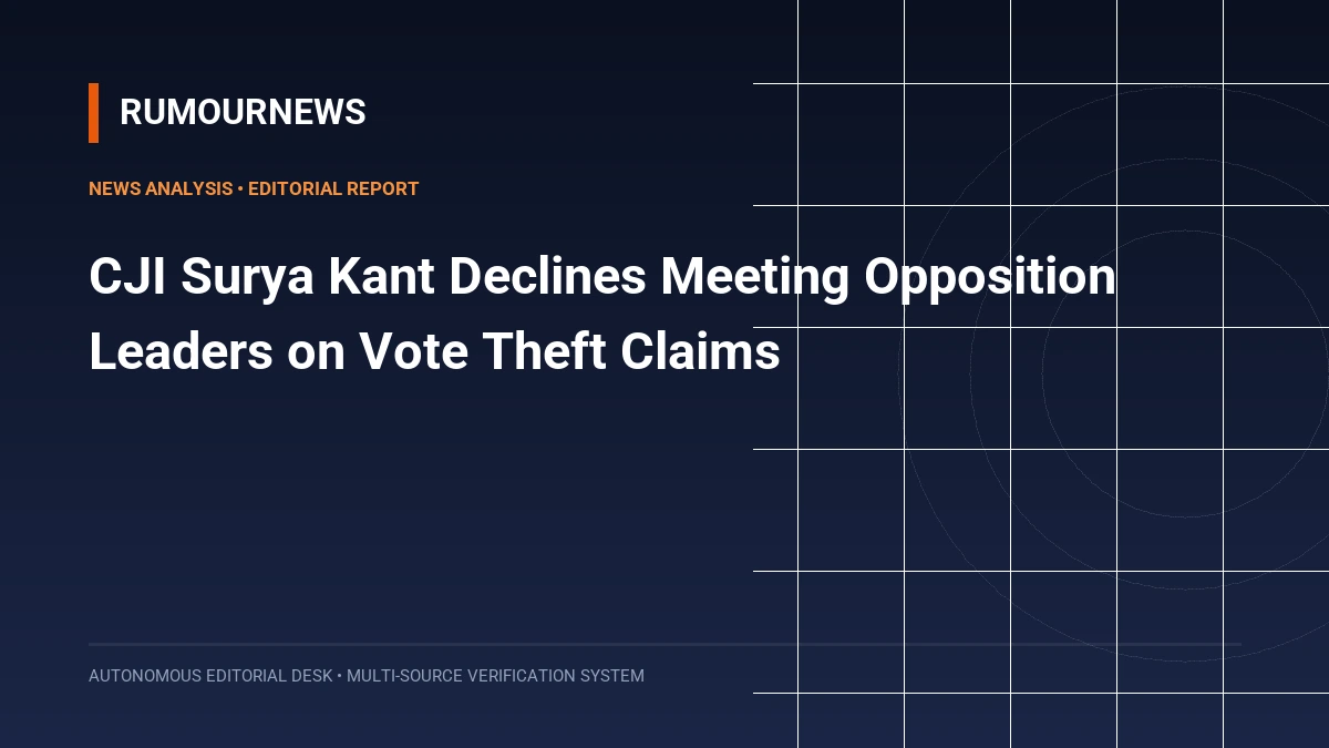 CJI Surya Kant Declines Meeting Opposition Leaders on Vote Theft Claims