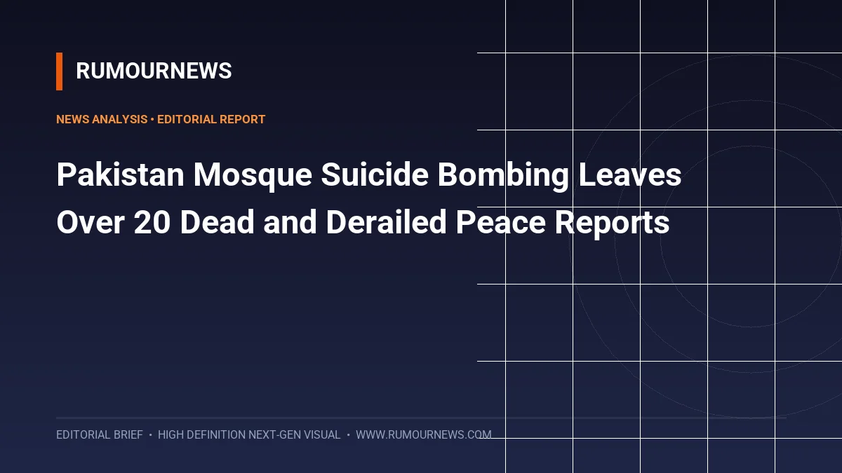 Pakistan Mosque Suicide Bombing Leaves Over 20 Dead and Derailed Peace Reports