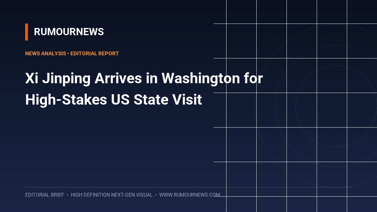 Xi Jinping Arrives in Washington for High-Stakes US State Visit