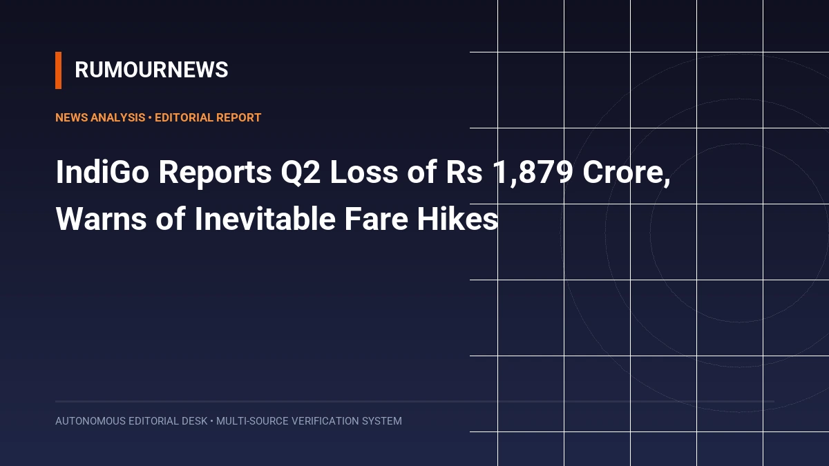 IndiGo Reports Q2 Loss of Rs 1,879 Crore, Warns of Inevitable Fare Hikes