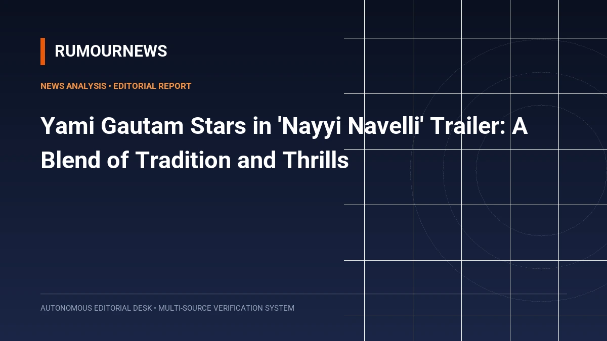 Yami Gautam Stars in 'Nayyi Navelli' Trailer: A Blend of Tradition and Thrills