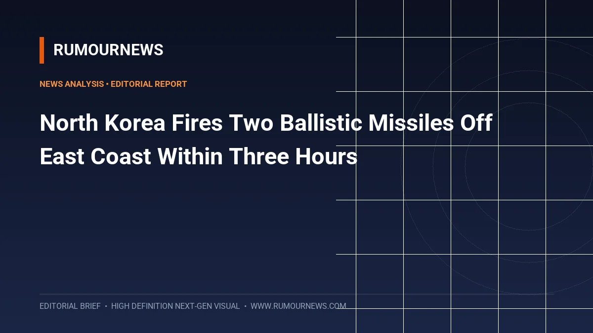 North Korea Fires Two Ballistic Missiles Off East Coast Within Three Hours