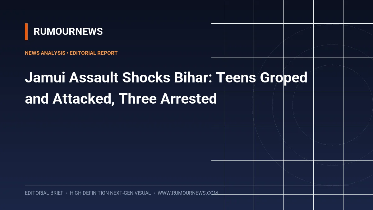 Jamui Assault Shocks Bihar: Teens Groped and Attacked, Three Arrested