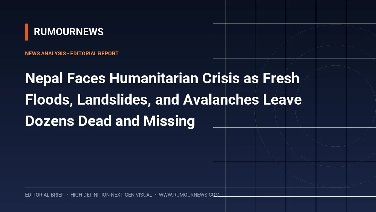 Nepal Faces Humanitarian Crisis as Fresh Floods, Landslides, and Avalanches Leave Dozens Dead and Missing