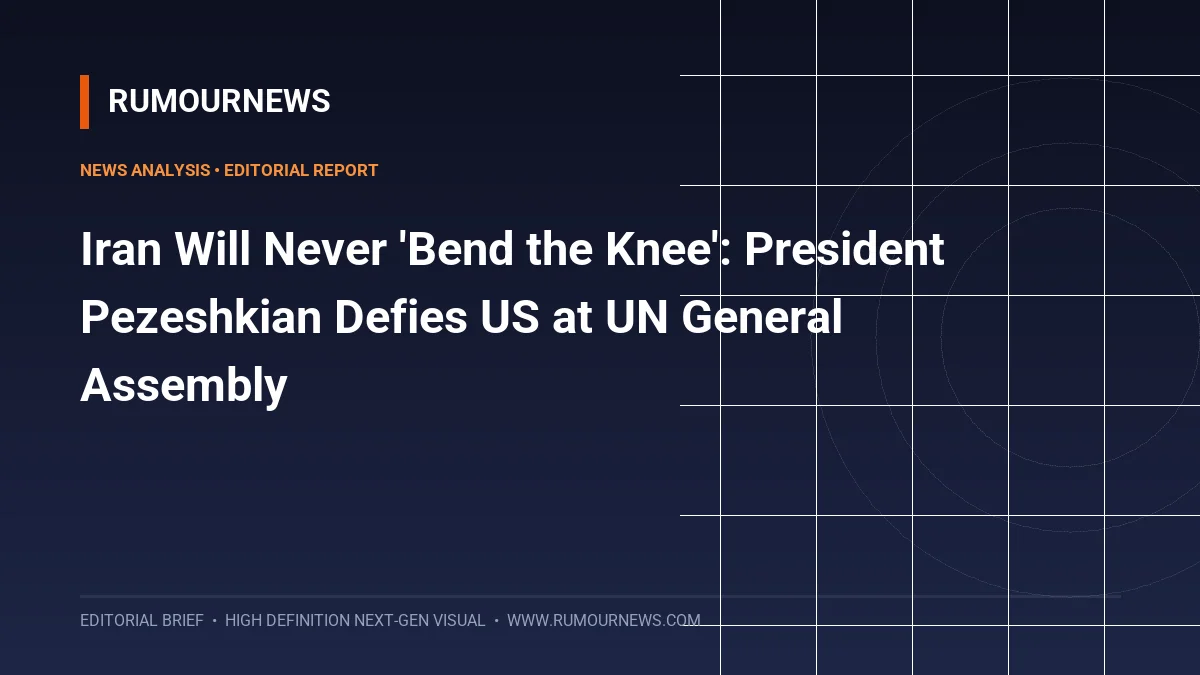 Iran Will Never 'Bend the Knee': President Pezeshkian Defies US at UN General Assembly