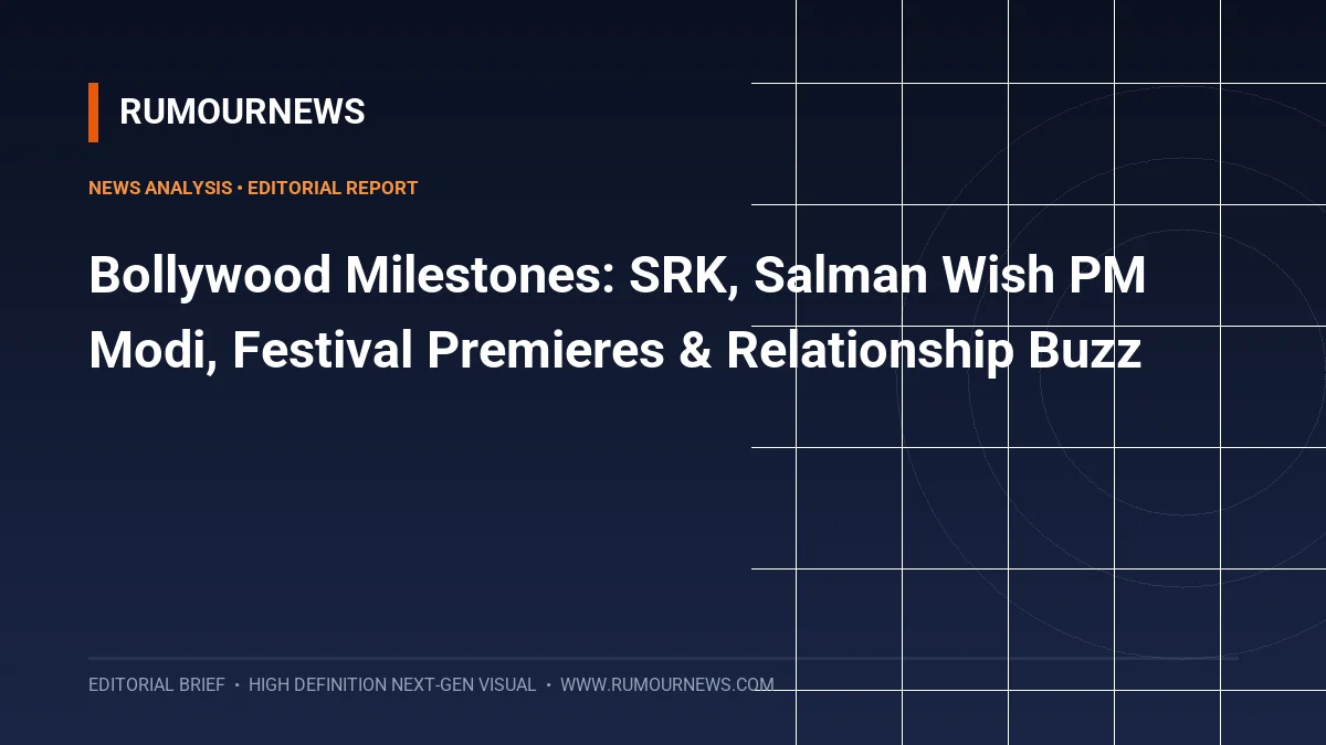 Bollywood Milestones: SRK, Salman Wish PM Modi, Festival Premieres & Relationship Buzz