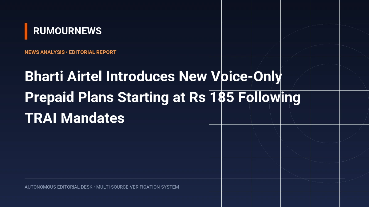Bharti Airtel Introduces New Voice-Only Prepaid Plans Starting at Rs 185 Following TRAI Mandates