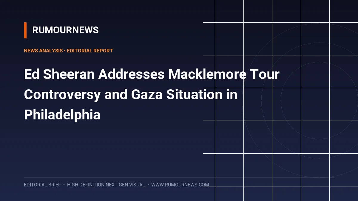 Ed Sheeran Addresses Macklemore Tour Controversy and Gaza Situation in Philadelphia
