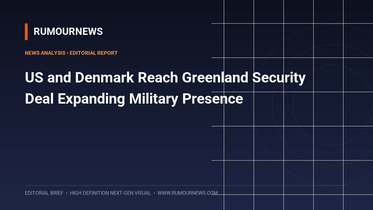 US and Denmark Reach Greenland Security Deal Expanding Military Presence