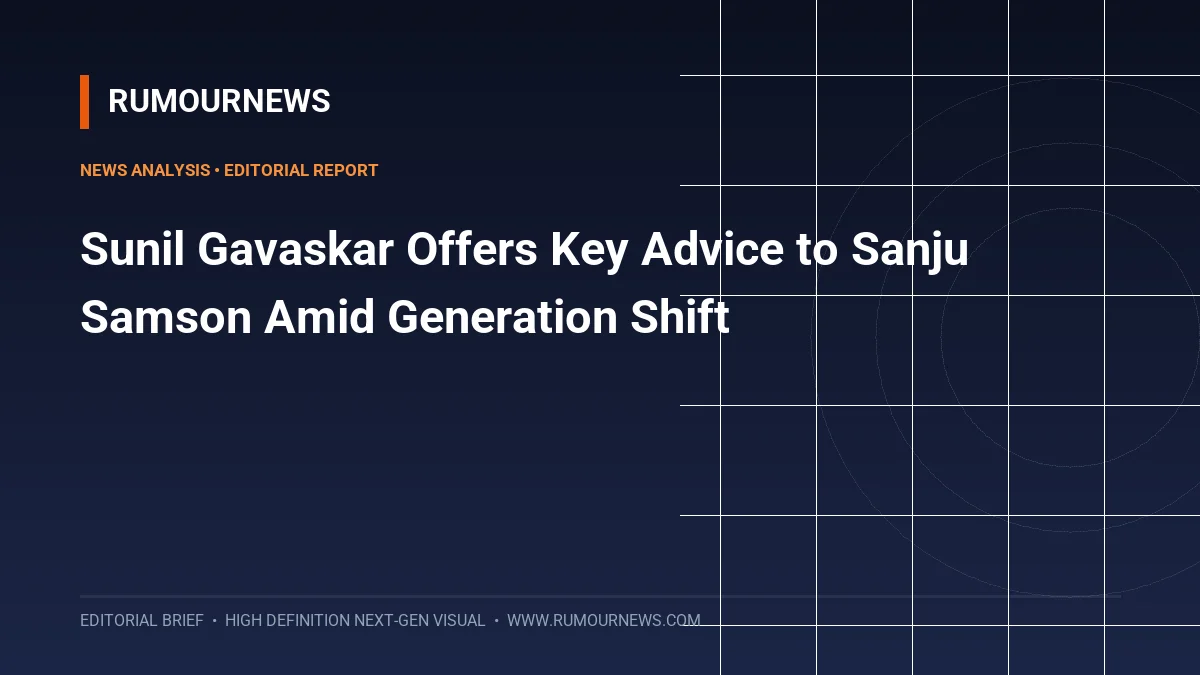 Sunil Gavaskar Offers Key Advice to Sanju Samson Amid Generation Shift