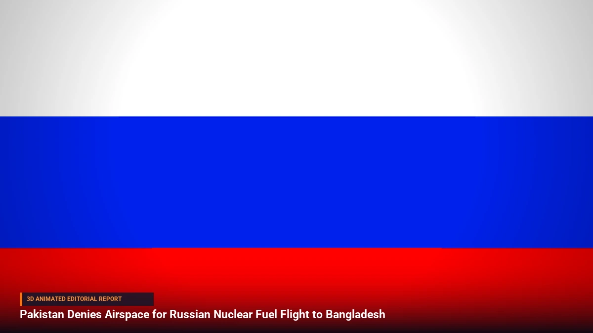Pakistan Denies Airspace for Russian Nuclear Fuel Flight to Bangladesh