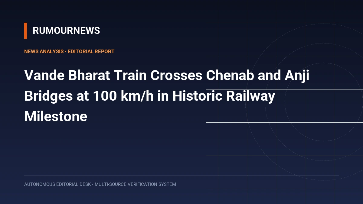 Vande Bharat Train Crosses Chenab and Anji Bridges at 100 km/h in Historic Railway Milestone
