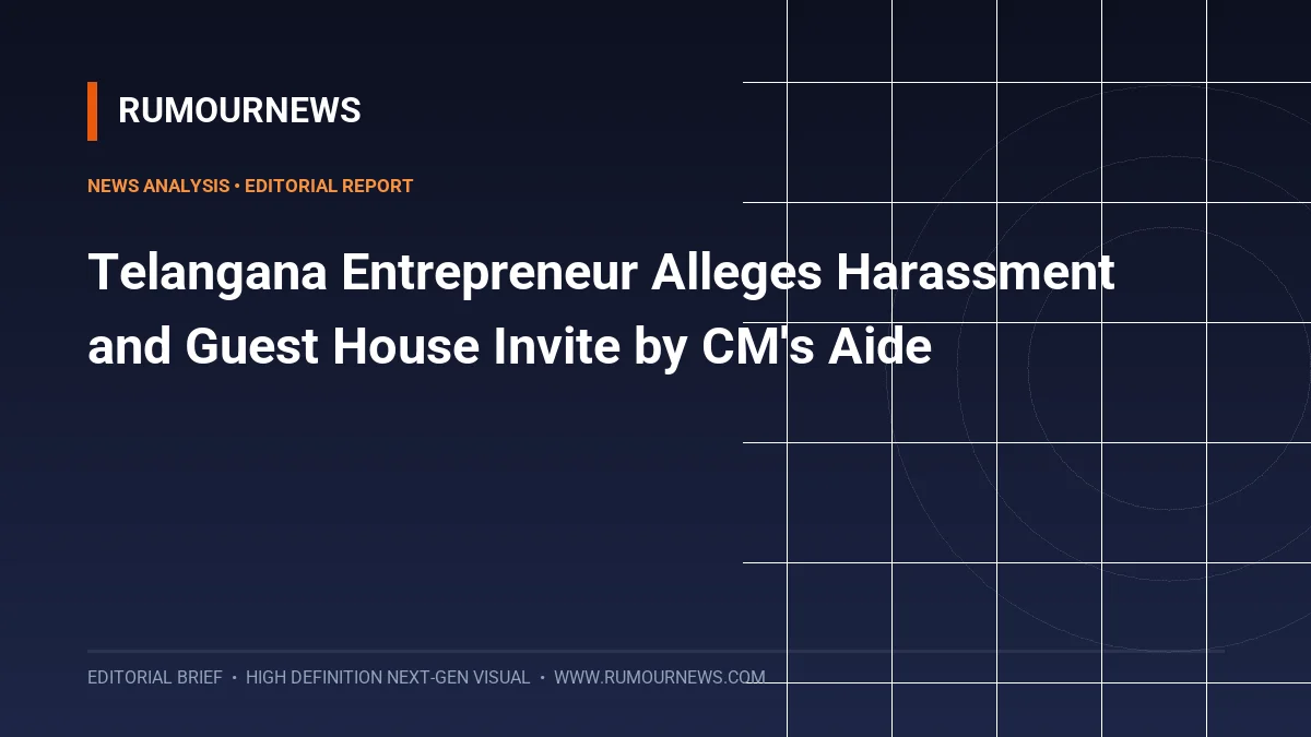 Telangana Entrepreneur Alleges Harassment and Guest House Invite by CM's Aide