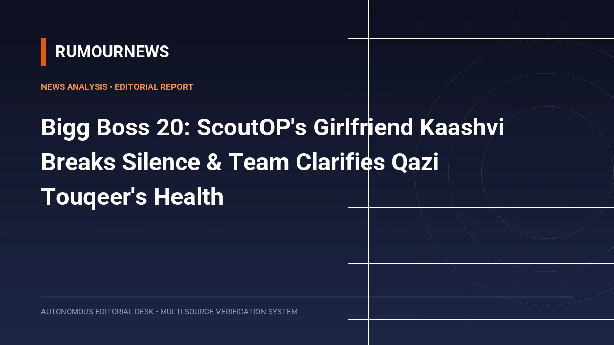 Bigg Boss 20: ScoutOP's Girlfriend Kaashvi Breaks Silence & Team Clarifies Qazi Touqeer's Health