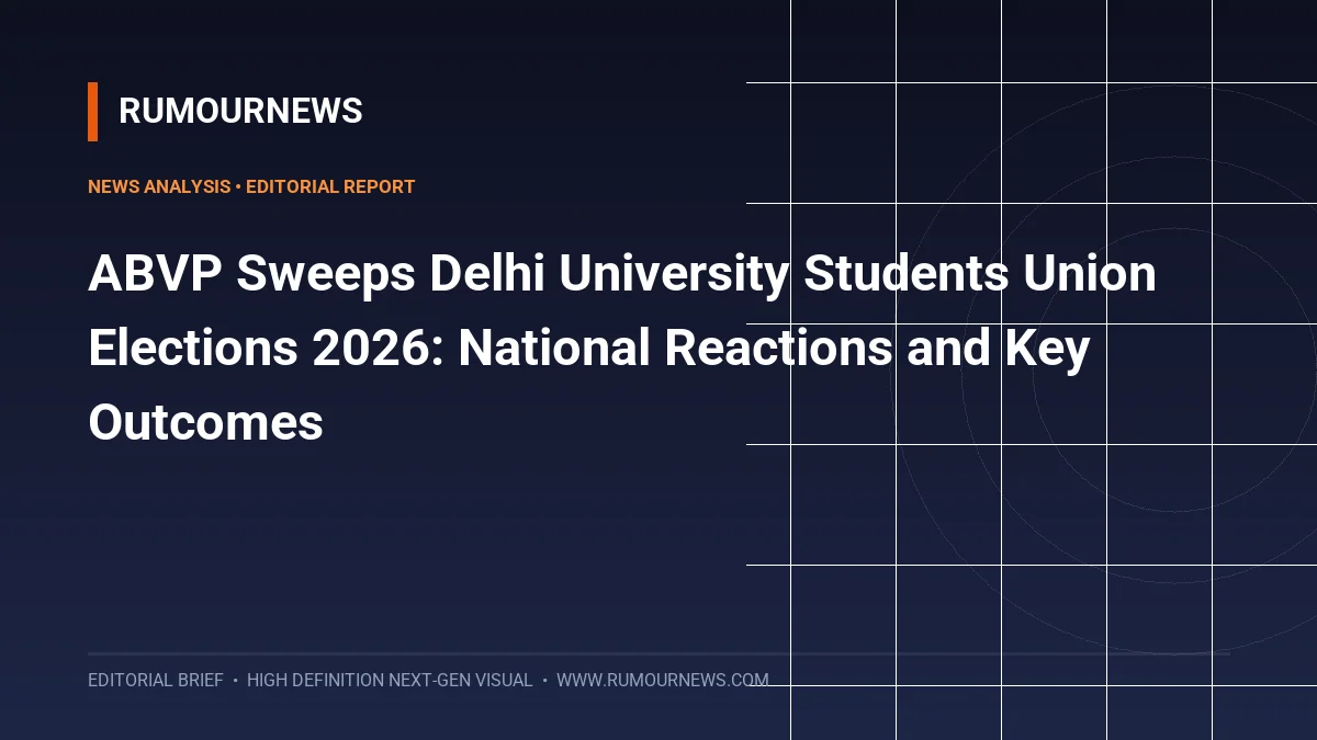 ABVP Sweeps Delhi University Students Union Elections 2026: National Reactions and Key Outcomes