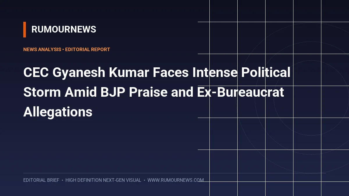 CEC Gyanesh Kumar Faces Intense Political Storm Amid BJP Praise and Ex-Bureaucrat Allegations