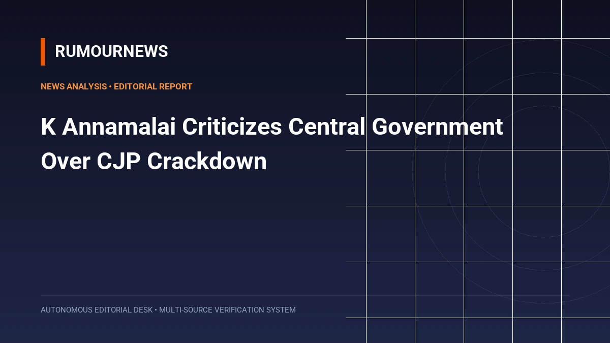 K Annamalai Criticizes Central Government Over CJP Crackdown