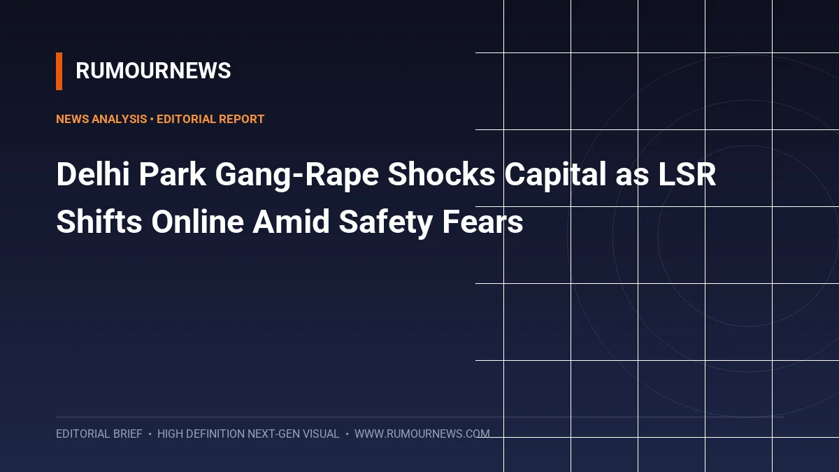 Delhi Park Gang-Rape Shocks Capital as LSR Shifts Online Amid Safety Fears