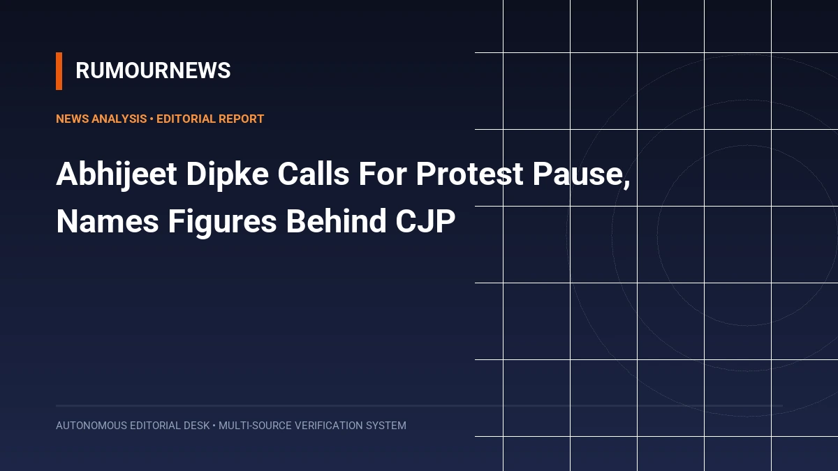 Abhijeet Dipke Calls For Protest Pause, Names Figures Behind CJP