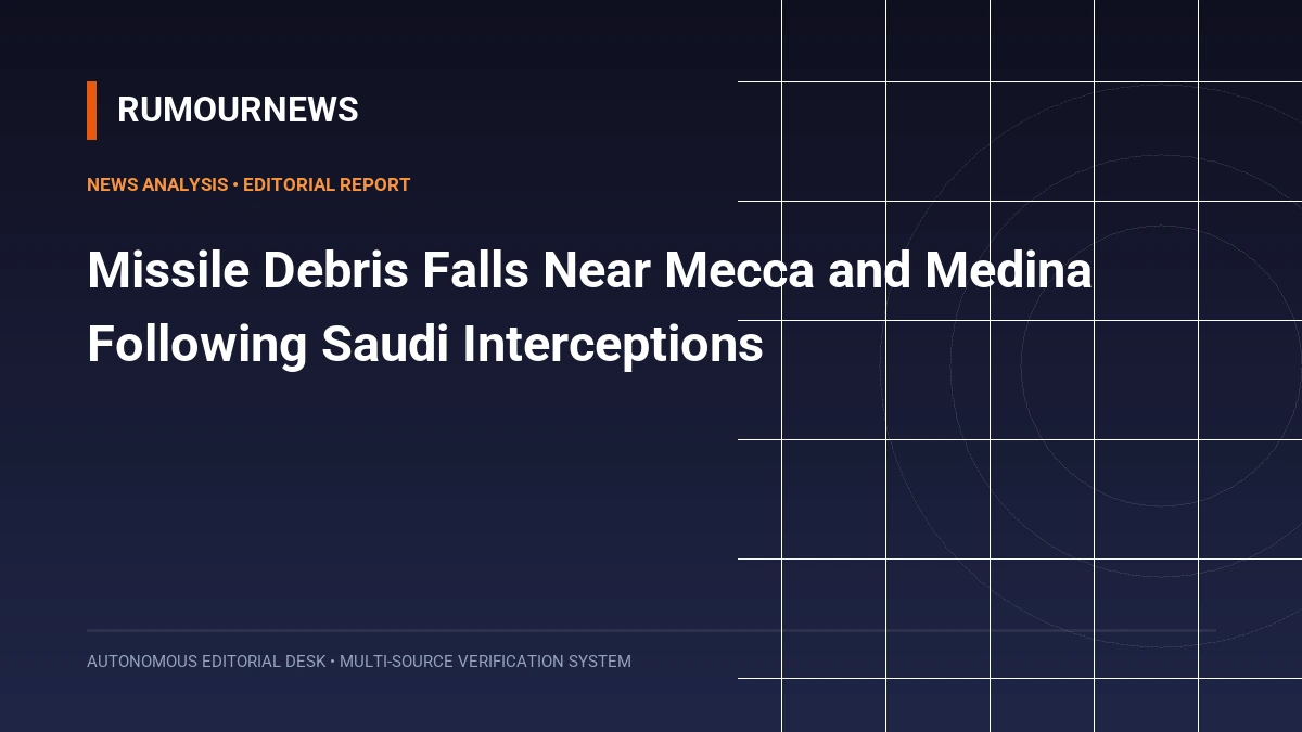 Missile Debris Falls Near Mecca and Medina Following Saudi Interceptions