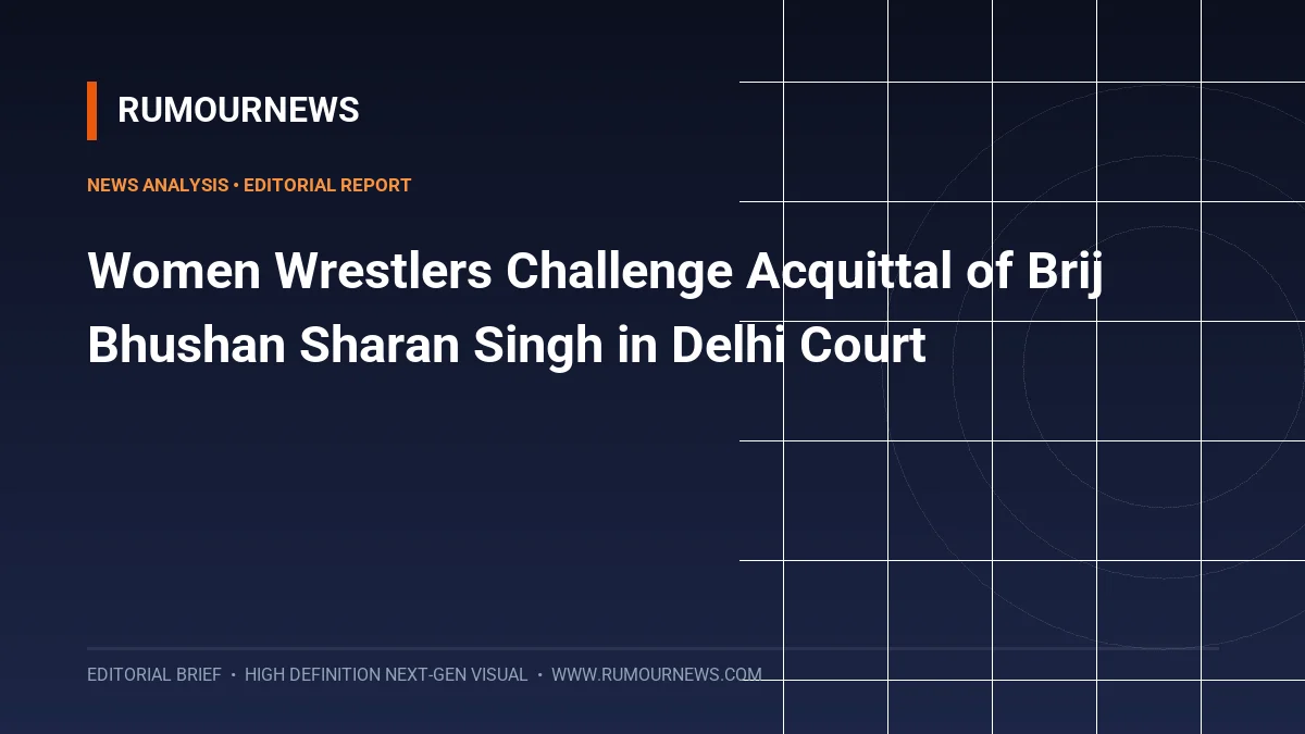 Women Wrestlers Challenge Acquittal of Brij Bhushan Sharan Singh in Delhi Court