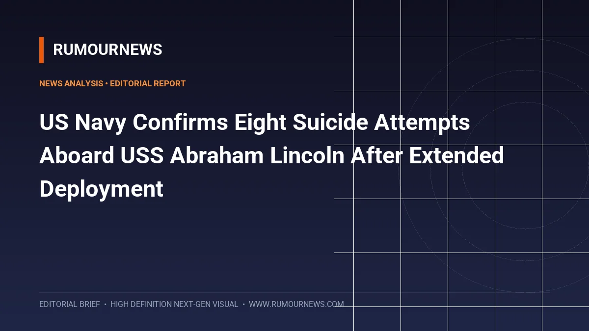 US Navy Confirms Eight Suicide Attempts Aboard USS Abraham Lincoln After Extended Deployment