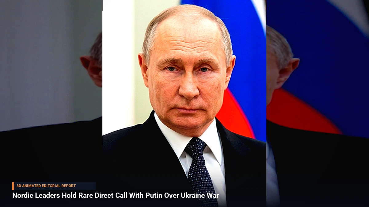 Nordic Leaders Hold Rare Direct Call With Putin Over Ukraine War