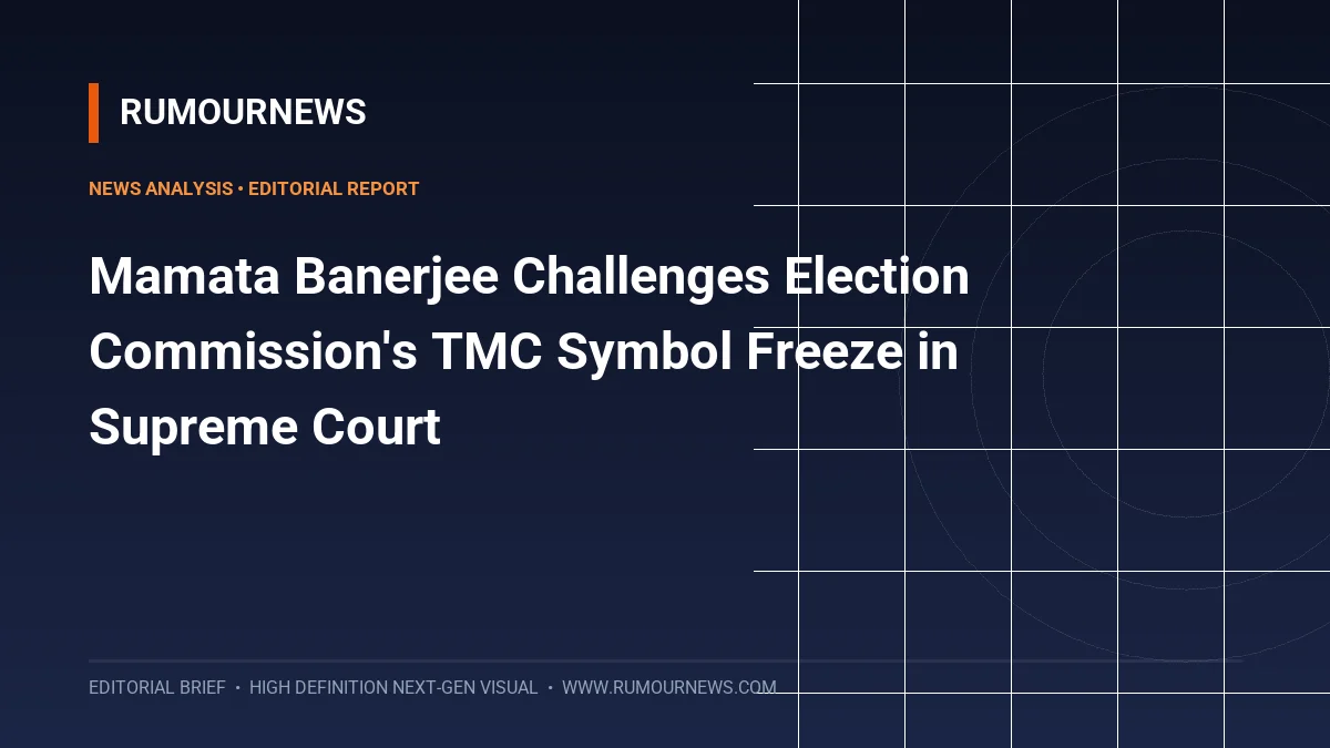 Mamata Banerjee Challenges Election Commission's TMC Symbol Freeze in Supreme Court